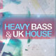 Heavy Bass and UK House